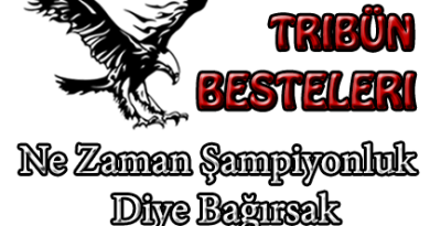 Ne Zaman Şampiyonluk Diye Bağırsak