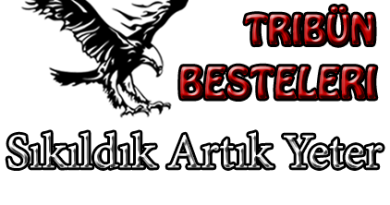 sıkıldık artık yeter beşiktaş tribün bestesi